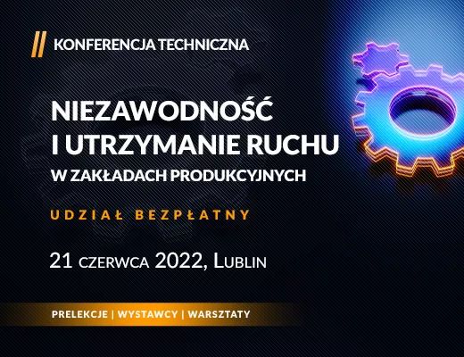 Konferencja „Niezawodność i Utrzymanie Ruchu”, tym razem – Lublin. Zapraszamy!!!